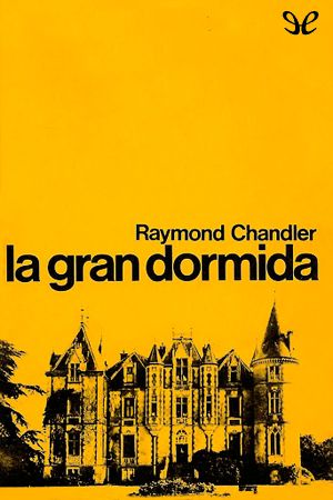 [Philip Marlowe 01] • La Gran Dormida